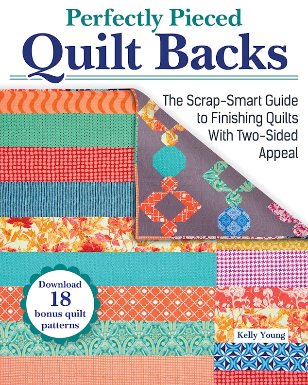 Perfectly Pieced Quilt Backs: The Scrap-Smart Guide to Finishing Quilts with Two-Sided Appeal [Book]